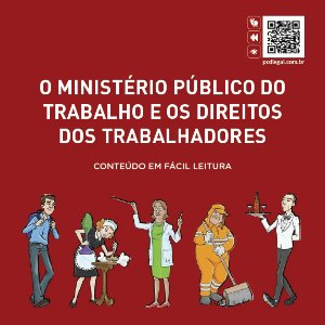 O Ministério Público do Trabalho e os Direitos dos Trabalhadores - Conteúdo em fácil leitura